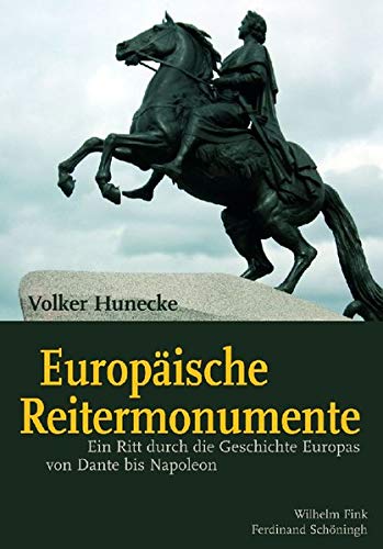 Europäische Reitermonumente: Ein Ritt durch die Geschichte Europas von Dante bis Napoleon von Brill | Schöningh